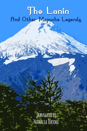 The Lanin And Other Mapuche Legends