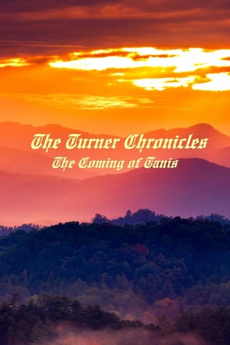The Turner Chronicles The Coming of Tanis