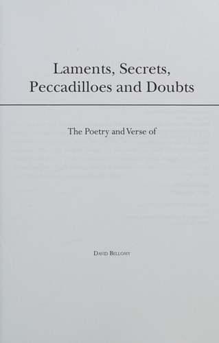 Laments, Secrets, Peccadilloes and Doubts