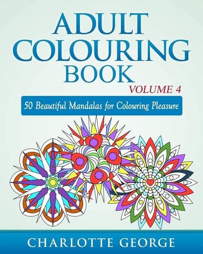 Adult Colouring Book - Volume 4 50 Beautiful Mandalas for Colouring Pleasure