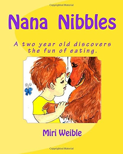 Nana Nibbles A Two Year Old Discovers the Fun of Eating.