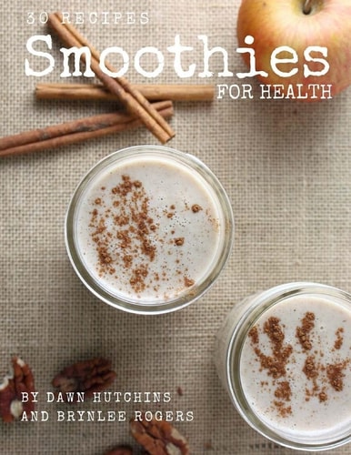 Smoothies for Health 30 Days of Smoothies - One for Every Day of the Month!