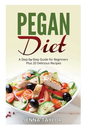 Pegan Diet A Step-By-Step Guide for Beginners Plus 20 Delicious Recipes