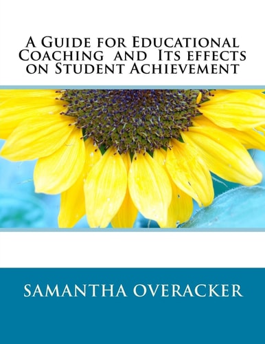 A Guide for Educational Coaching and Its Effects on Student Achievement