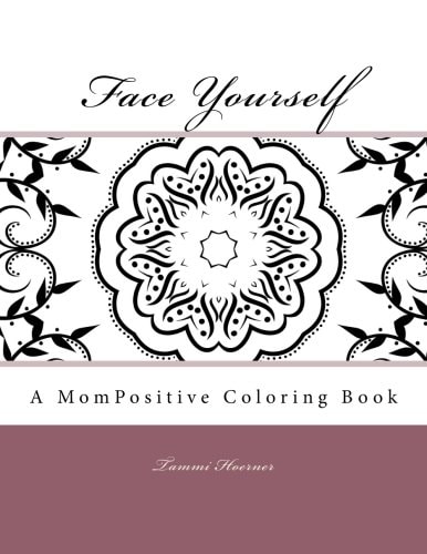 Face Yourself A MomPositive Coloring Book