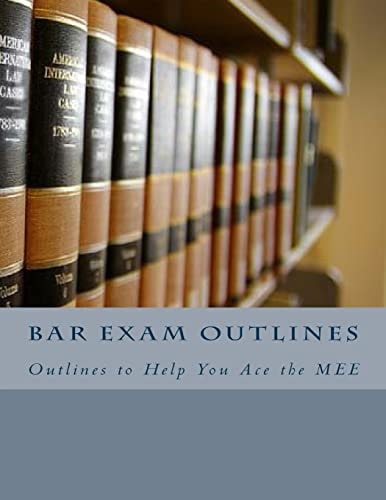 Bar Exam Outlines Outlines to Help You Ace the MEE