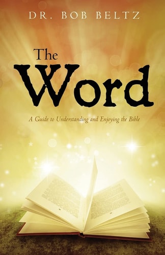 The Word A Guide to Understanding and Enjoying the Bible