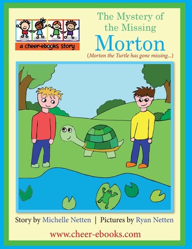 The Mystery of the Missing Morton Morton the Turtle Has Gone Missing... .