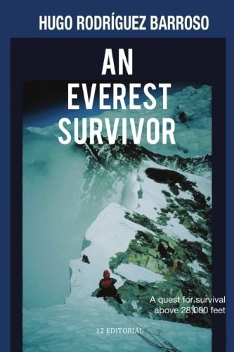 An Everest Survivor A Quest for Survival Above 28,000 Feet