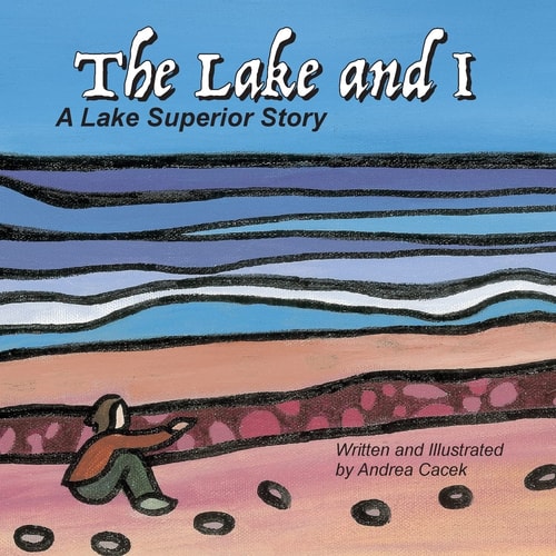 The Lake and I A Lake Superior Story
