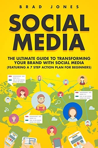 Social Media The Ultimate Guide to Transforming Your Brand with Social Media