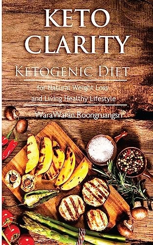 Keto Clarity Ketogenic Diet for Natural Weight Loss and Living Healthy Lifestyle