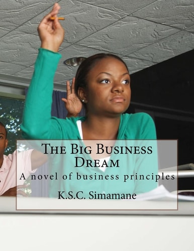 The Big Business Dream A Novel of Business Principles