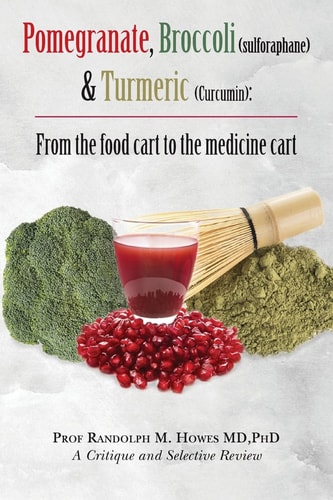 Pomegranate, Broccoli (sulforaphane) & Turmeric (Curcumin) From the Food Cart to the Medicine Cart