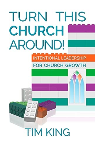 Turn This Church Around! Intentional Leadership for Church Growth