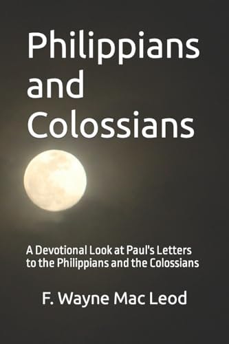 Philippians and Colossians A Devotional Look at Paul's Letters to the Philippians and the Colossians