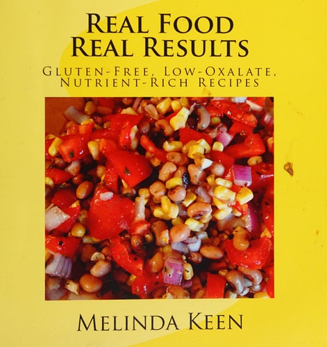 Real Food Real Results Gluten-Free, Low-Oxalate, Nutrient-Rich Recipes