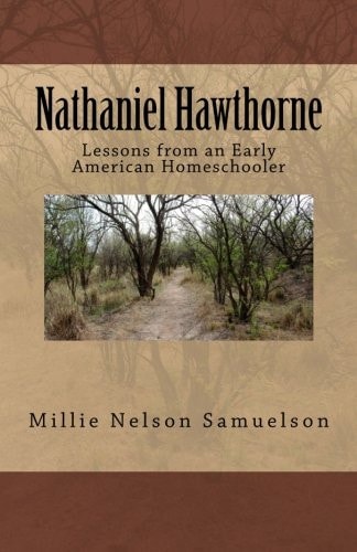 Nathaniel Hawthorne Lessons from an Early American Homeschooler