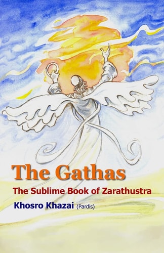 The Gathas The Sublime Book of Zarathustra