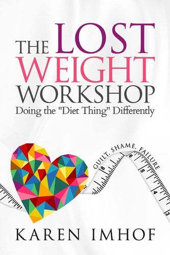 The Lost Weight Workshop Doing the Diet Thing Differently