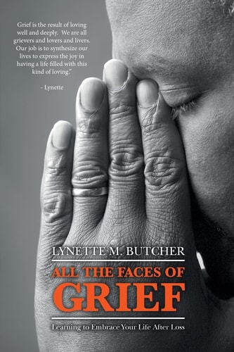 All the Faces of Grief Learning to Embrace Your Life After Loss