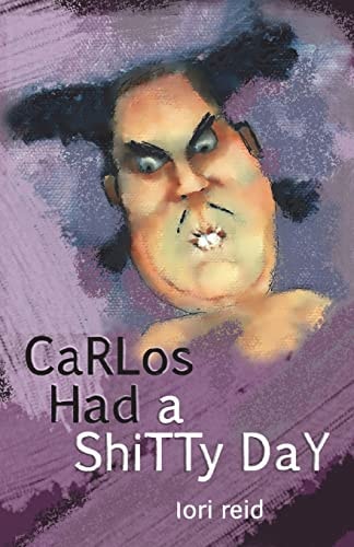 Carlos Had a Shitty Day A Picture Book for Adults