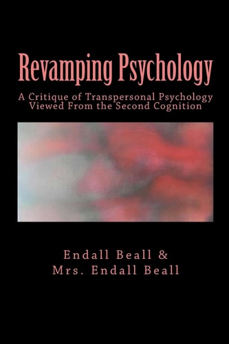 Revamping Psychology A Critique of Transpersonal Psychology Vewied From the Second Cognition