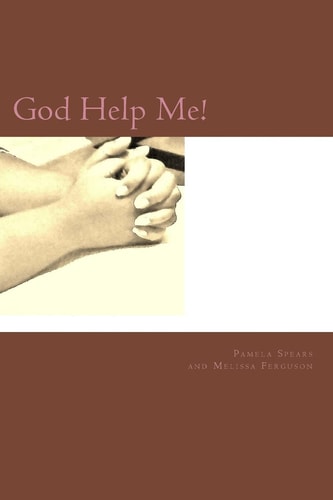 God Help Me! A 52 Week Devotional to Help You Through Everyday Life