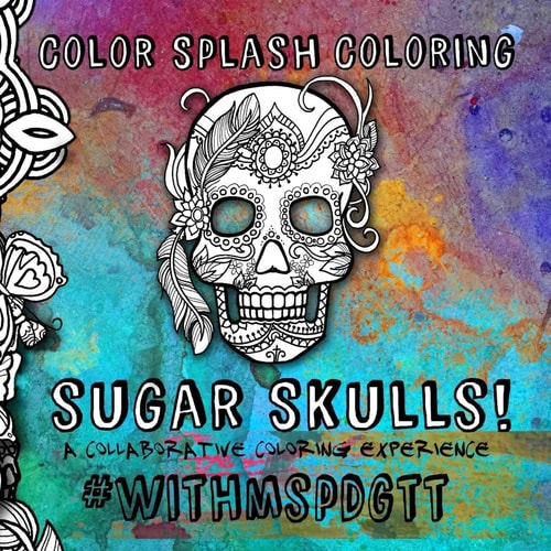 Color Splash Coloring Sugar Skulls! A Collaborative Coloring Experience #withmspdgtt