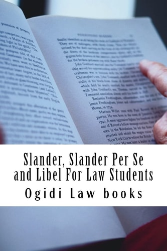 Slander, Slander Per Se and Libel For Law Students A to Z of Defamation Law for Law School Students