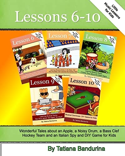 Little Music Lessons for Kids: Lessons 6 - 10 Wonderful Tales about an Apple, a Noisy Drum, a Bass Clef Hockey Team and an Italian Spy and DIY Game for Kids