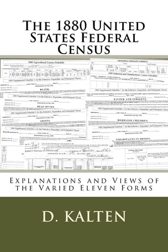 The 1880 United States Federal Census Explanations and Views of the Varied Eleven Forms