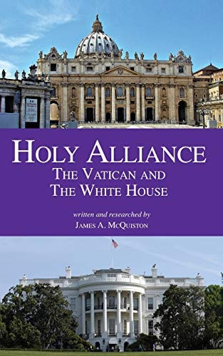Holy Alliance The Vatican and The White House