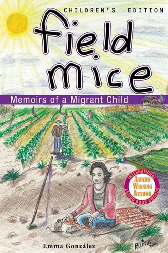 Field Mice Memoirs of a Migrant Child Childrens' Edition
