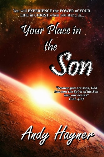 Your Place in the Son Experience the Power of Your Life in Christ