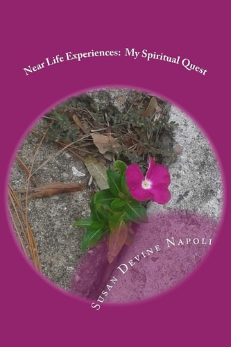 Near Life Experiences My Spiritual Quest