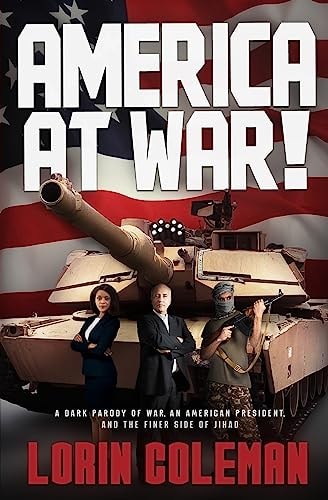America At War! A Dark Parody of War, an American President, and the Finer Side of Jihad