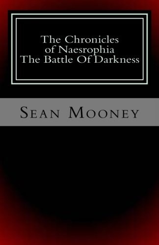The Chronicles of Naesrophia The Battle Of Darkness