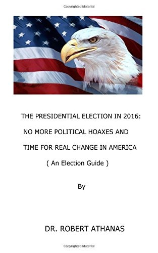 The Presidential Election in 2016 No More Political Hoaxes and Time for Real Change in America