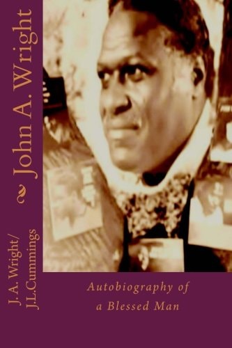 John A. Wright Autobiography of a Blessed Man