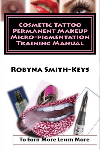 Cosmetic Tattoo Permanent Makeup Micro-Pigmentation Training Manual International Standards SIBBSKS504A