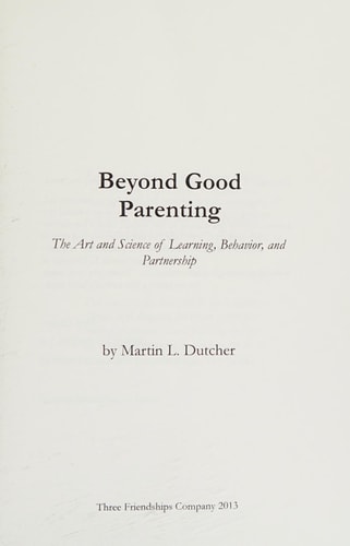 Beyond Good Parenting The Art and Science of Behavior, Learning, and Partnership