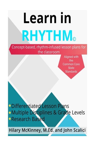 Learn In Rhythm Concept-based Rhythm Infused Lesson Plans for the Classroom