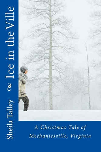 Ice in the Ville A Christmas Tale of Mechanicsville, Virginia