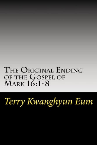 The Original Ending of the Gospel of Mark 16 1-8