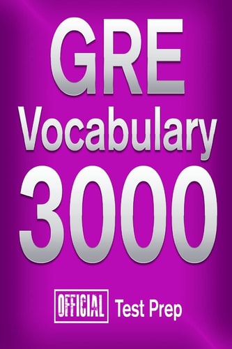 Official GRE Vocabulary 3000 Become a True Master of GRE Vocabulary...Quickly