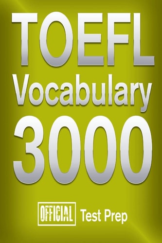 Official TOEFL Vocabulary 3000 Become a True Master of TOEFL Vocabulary!