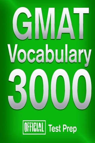 Official GMAT Vocabulary 3000 Become a True Master of GMAT Vocabulary...Quickly