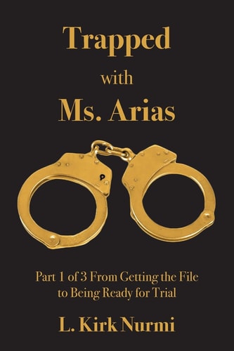 Trapped with Ms. Arias Part 1 of 3 From Getting the File to Being Ready for Trial