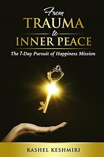 From Trauma To Inner Peace The 7-Day Pursuit of Happiness Mission